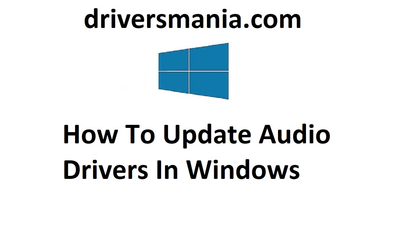 How To Update Audio Drivers In Windows | Driversmania